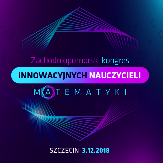 Zachodniopomorski kongres innowacyjnych nauczycieli matematyki