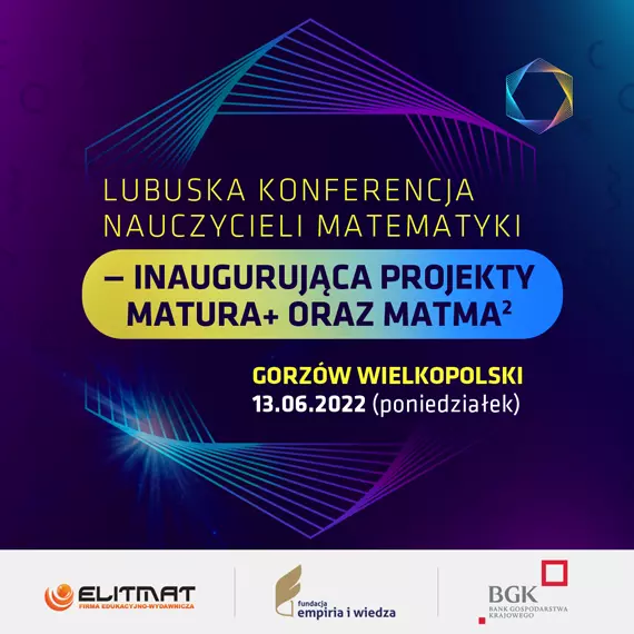 Lubuska Konferencja Nauczycieli Matematyki - inaugurujca projekty MATura+ oraz MATma^2