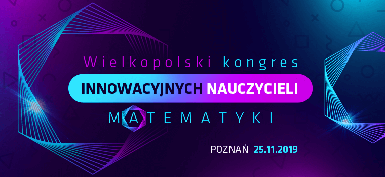 Wielkopolski kongres innowacyjnych nauczycieli matematyki