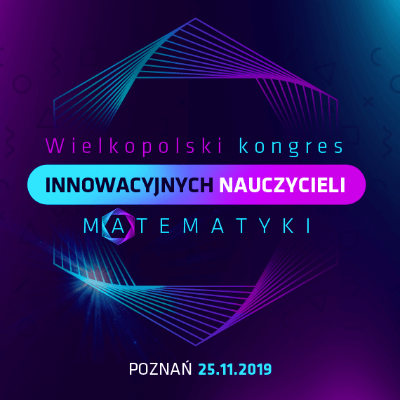 Wielkopolski kongres innowacyjnych nauczycieli matematyki